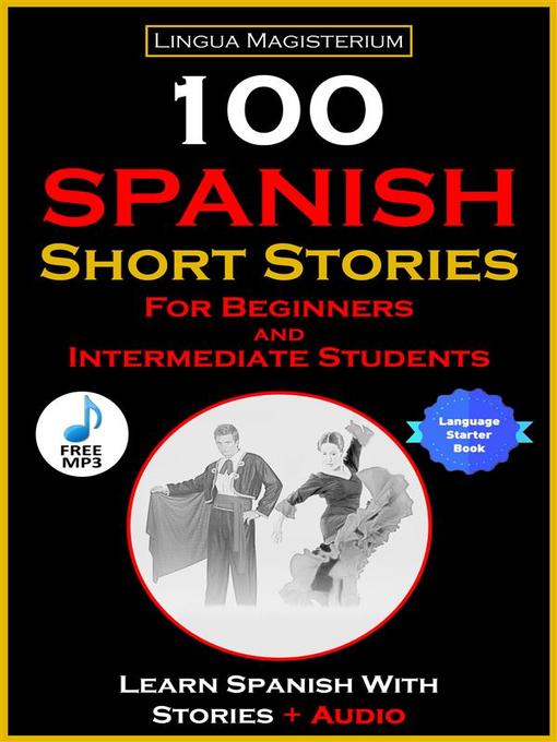 Title details for 100 Spanish Short Stories For Beginners and Intermediate Students by Lingua Magisterium - Wait list